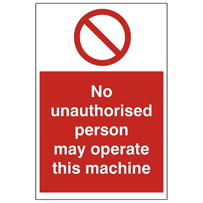 No Unauthorised Persons Op/Machine Sign 200 x 300 x 1mm