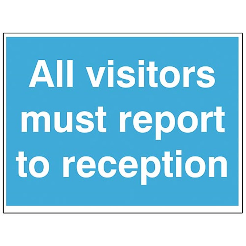 Visitors Must Report To Reception Sign 400 x 300 x 3mm 